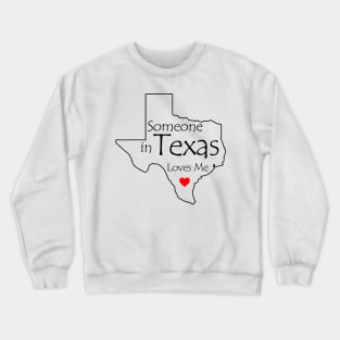 Someone in Texas Loves Me Crewneck Sweatshirt